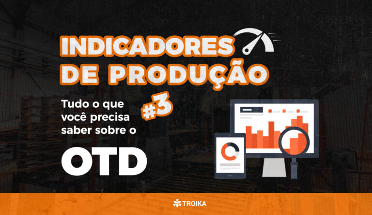 Indicadores de Produção #3: Tudo o que você precisa saber sobre o OTD