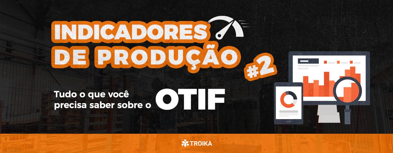 OTIF: Indicador de Produção